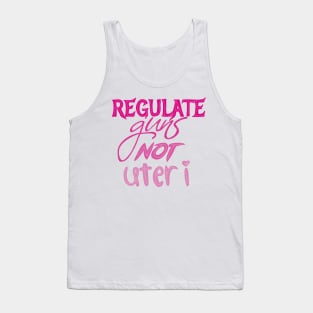 Regulate guns not uteri Tank Top